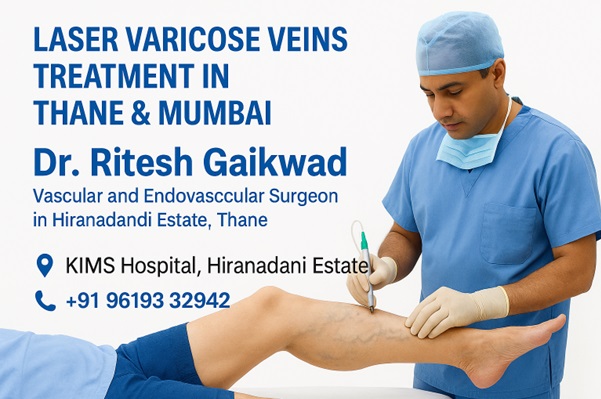 Laser varicose vein treatment in Thane by Dr. Ritesh Gaikwad